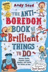 The Anti-Boredom Book of Brilliant Things to Do - 21 Apr 2020
