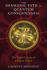 The Shamanic Path to Quantum Consciousness - 17 Dec 2013