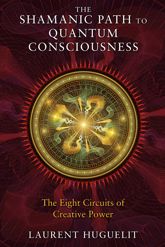 The Shamanic Path to Quantum Consciousness - 17 Dec 2013