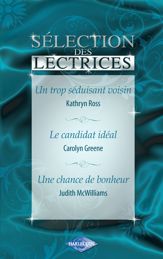 Un trop séduisant voisin - Le candidat idéal - Une chance de bonheur (Harlequin) - 15 Feb 2010