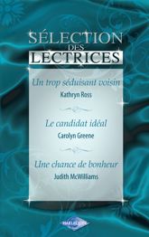 Un trop séduisant voisin - Le candidat idéal - Une chance de bonheur (Harlequin) - 15 Feb 2010