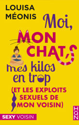 Moi, mon chat, mes kilos en trop (et les exploits sexuels de mon voisin) - 15 Apr 2020
