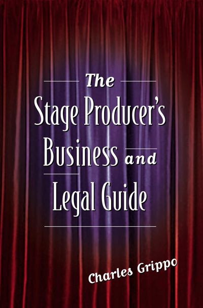 The Stage Producer's Business and Legal Guide