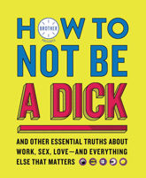 How to Not Be a Dick - 7 May 2019