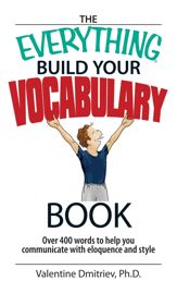 The Everything Build Your Vocabulary Book - 31 Jul 2006