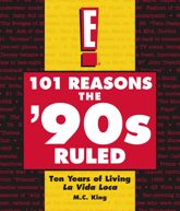 101 Reasons the '90s Ruled - 1 Nov 2007