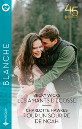 Les amants d'Écosse - Pour un sourire de Noah - 1 Jul 2023