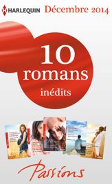10 romans Passions inédits (n°506 à 510 - décembre 2014) - 1 Dec 2014