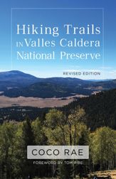 Hiking Trails in Valles Caldera National Preserve, Revised Edition - 1 Apr 2022