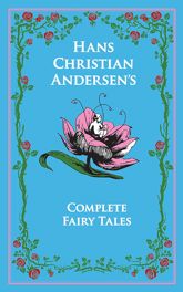 Hans Christian Andersen's Complete Fairy Tales - 1 Oct 2014