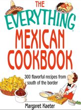 The Everything Mexican Cookbook - 18 Dec 2008