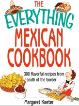 The Everything Mexican Cookbook - 18 Dec 2008
