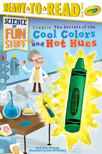 Crayola! The Secrets of the Cool Colors and Hot Hues