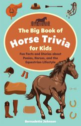 The Big Book of Horse Trivia for Kids - 7 Feb 2023