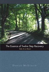 The Essence of Twelve Step Recovery - 5 Nov 2013