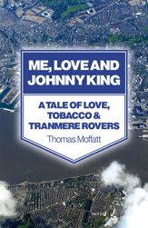 Me, Love and Johnny King - 31 May 2013