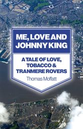 Me, Love and Johnny King - 31 May 2013
