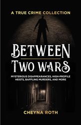 Between Two Wars: A True Crime Collection - 21 Nov 2023