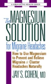 The Magnesium Solution for Migraine Headaches - 18 Jun 2012