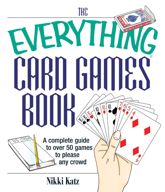 The Everything Card Games Book - 10 Sep 2004
