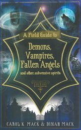 A Field Guide to Demons, Vampires, Fallen Angels and Other Subversive Spirits - 1 Sep 2011