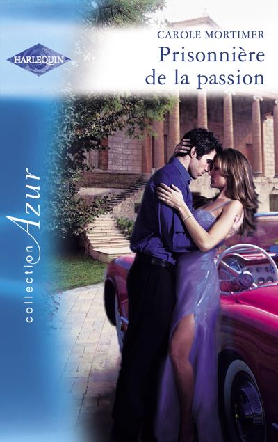 Prisonnière de la passion (Harlequin Azur)