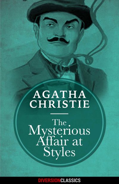 The Mysterious Affair at Styles (Diversion Classics)