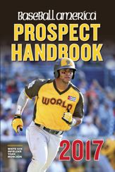 Baseball America 2017 Prospect Handbook Digital Edition - 18 Apr 2017