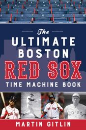 The Ultimate Boston Red Sox Time Machine Book - 24 Jan 2020