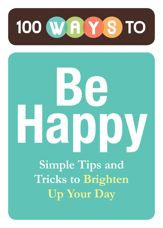 100 Ways to Be Happy - 1 Nov 2011