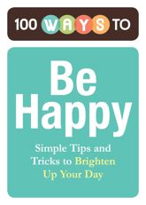 100 Ways to Be Happy - 1 Nov 2011