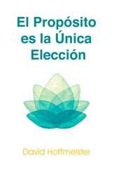Propósito es la Única Elección - 12 May 2017