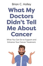 What My Doctors Didn't Tell Me About Cancer - 28 Jun 2024