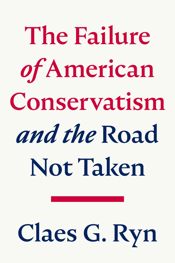 The Failure of American Conservatism - 21 Feb 2023