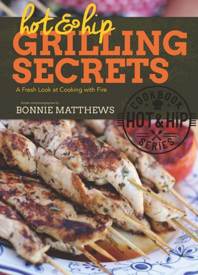 Hot and Hip Grilling Secrets