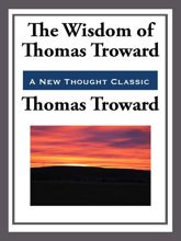 The Wisdom of Thomas Troward - 13 May 2013