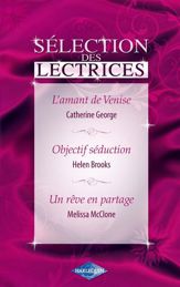 L'amant de Venise - Objectif séduction - Un rêve en partage (Harlequin Sélection des Lectrices) - 15 Mar 2011