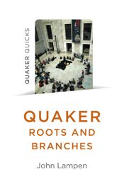 Quaker Roots and Branches - 27 Jul 2018