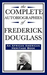 The Complete Autobiographies of Frederick Douglass - 20 May 2013