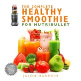 The Complete Healthy Smoothie for Nutribullet - 5 Jan 2016