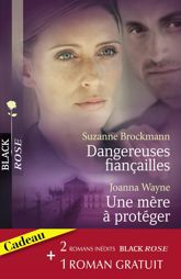 Dangereuses fiançailles - Une mère à protéger - Une femme traquée (Harlequin Black Rose) - 1 Sep 2010