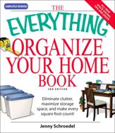 The Everything Organize Your Home Book - 1 Nov 2007