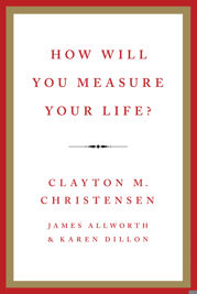 How Will You Measure Your Life? - 15 May 2012