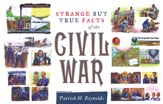 Strange but True Facts About the Civil War - 28 Jun 2007