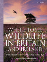 Collins Where to See Wildlife in Britain and Ireland - 25 Apr 2013