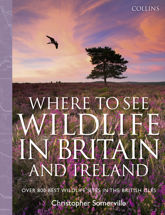 Collins Where to See Wildlife in Britain and Ireland - 25 Apr 2013