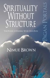 Pagan Portals - Spirituality Without Structure - 29 Nov 2013