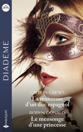 La maîtresse d'un duc espagnol - Le mensonge d'une princesse - 1 Apr 2024
