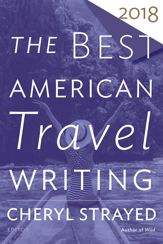 The Best American Travel Writing 2018 - 2 Oct 2018