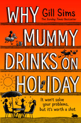 Why Mummy Drinks on Holiday - 20 Jun 2024